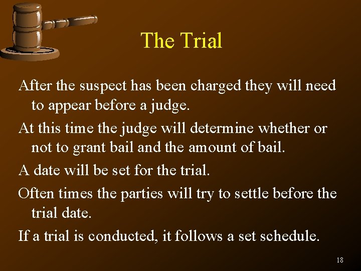 The Trial After the suspect has been charged they will need to appear before