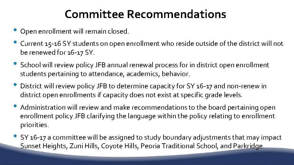 Committee Recommendations • Open enrollment will remain closed. • Current 15 -16 SY students