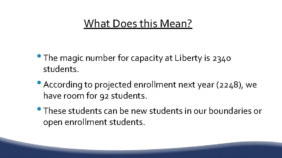What Does this Mean? • The magic number for capacity at Liberty is 2340