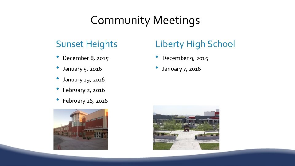 Community Meetings Sunset Heights Liberty High School • • December 8, 2015 January 5,