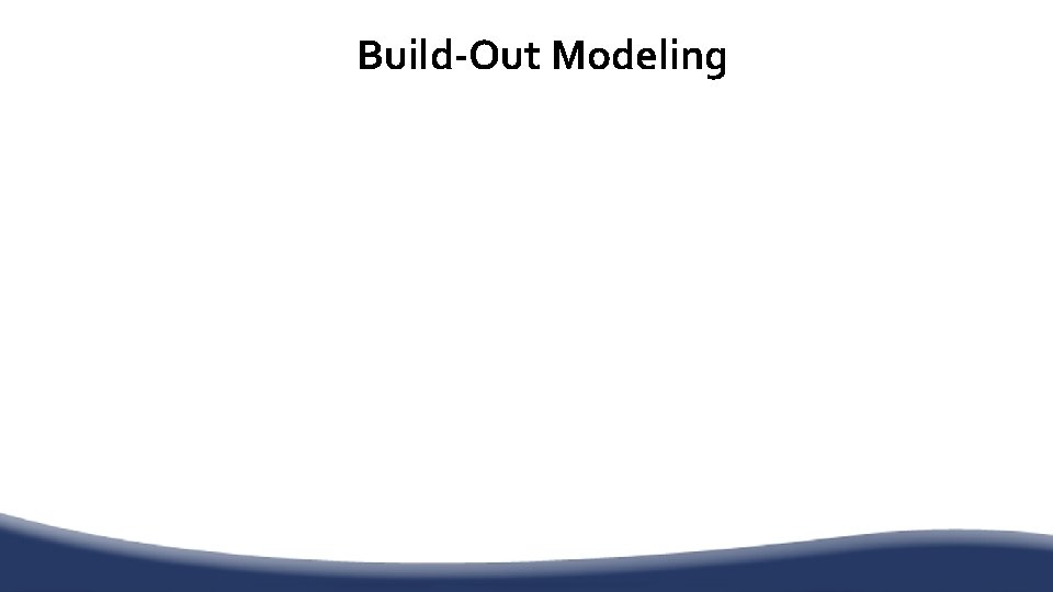 Build-Out Modeling 
