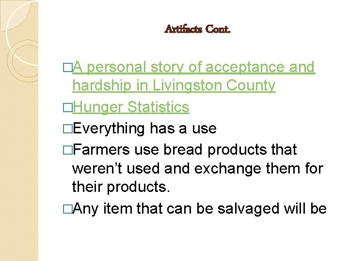 Artifacts Cont. �A personal story of acceptance and hardship in Livingston County �Hunger Statistics