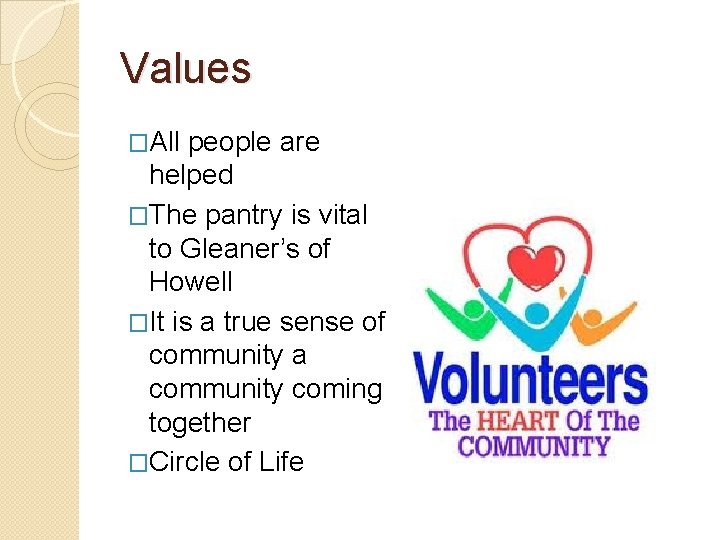 Values �All people are helped �The pantry is vital to Gleaner’s of Howell �It