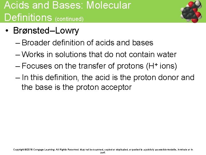 Acids and Bases: Molecular Definitions (continued) • Brønsted–Lowry – Broader definition of acids and
