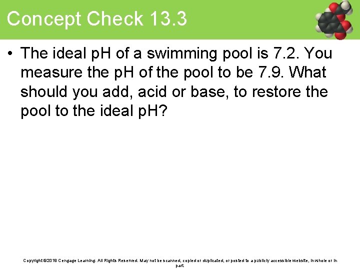 Concept Check 13. 3 • The ideal p. H of a swimming pool is