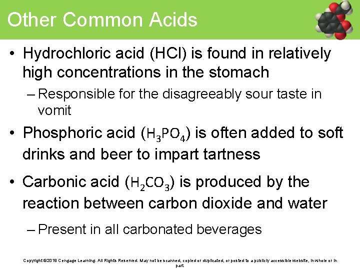 Other Common Acids • Hydrochloric acid (HCl) is found in relatively high concentrations in
