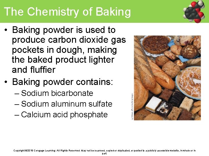 The Chemistry of Baking • Baking powder is used to produce carbon dioxide gas