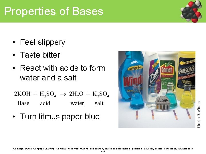 Properties of Bases • Feel slippery • Taste bitter • React with acids to