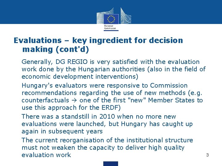 Evaluations – key ingredient for decision making (cont'd) • Generally, DG REGIO is very