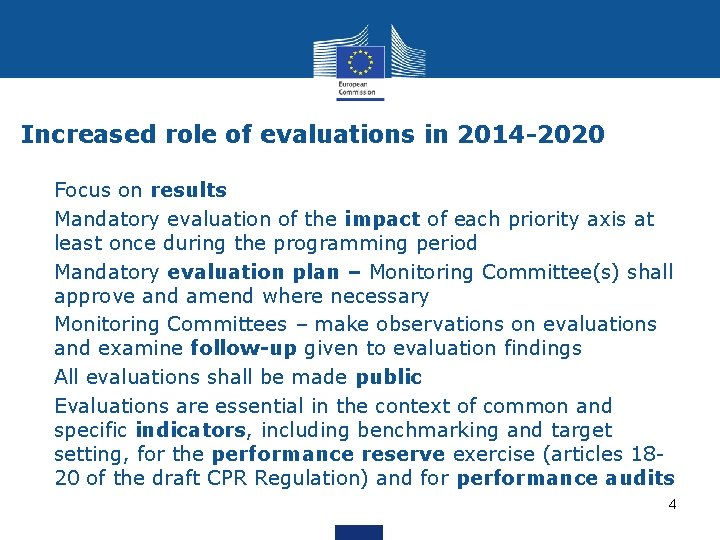 Increased role of evaluations in 2014 -2020 • Focus on results • Mandatory evaluation