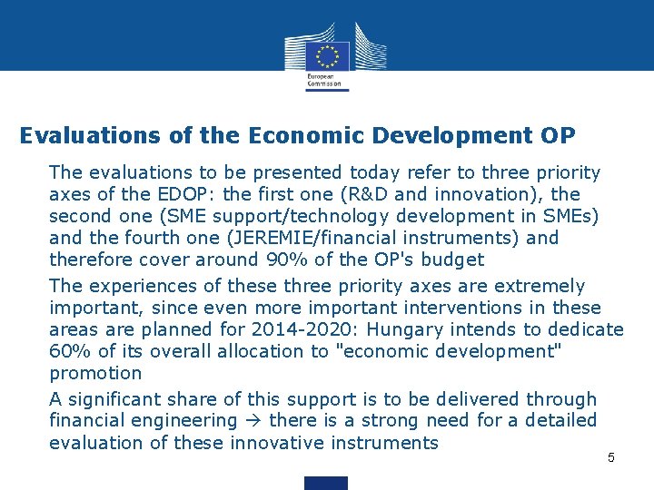 Evaluations of the Economic Development OP • The evaluations to be presented today refer