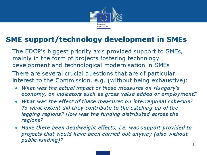 SME support/technology development in SMEs • The EDOP's biggest priority axis provided support to