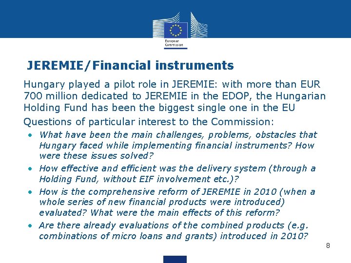 JEREMIE/Financial instruments • Hungary played a pilot role in JEREMIE: with more than EUR