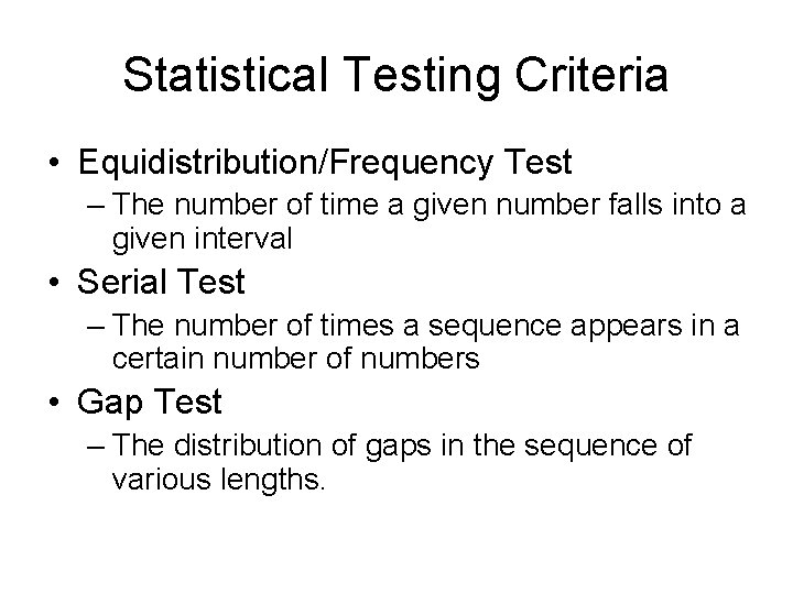 Statistical Testing Criteria • Equidistribution/Frequency Test – The number of time a given number