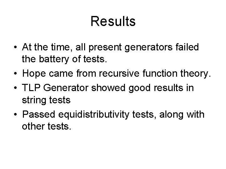 Results • At the time, all present generators failed the battery of tests. •