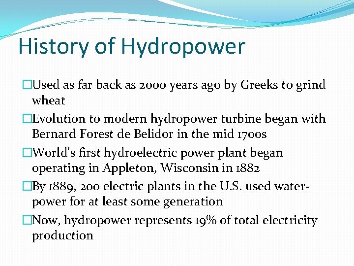 History of Hydropower �Used as far back as 2000 years ago by Greeks to