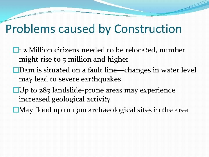 Problems caused by Construction � 1. 2 Million citizens needed to be relocated, number