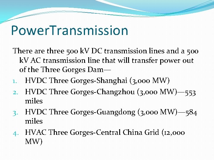 Power. Transmission There are three 500 k. V DC transmission lines and a 500