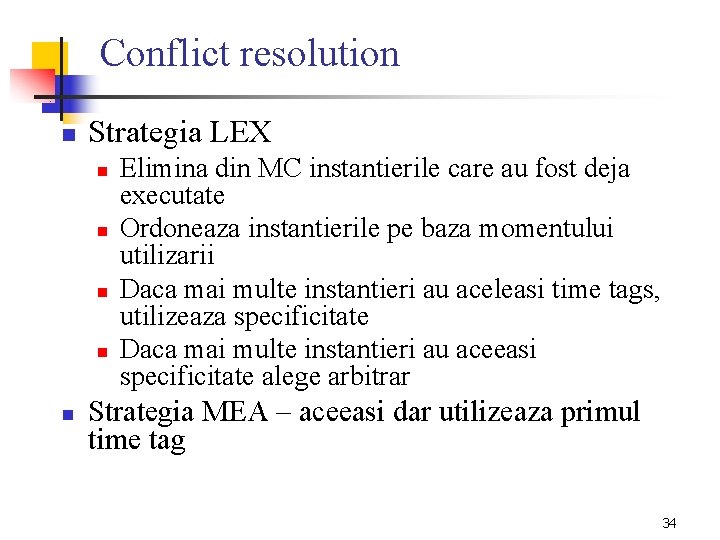 Conflict resolution n Strategia LEX n n n Elimina din MC instantierile care au