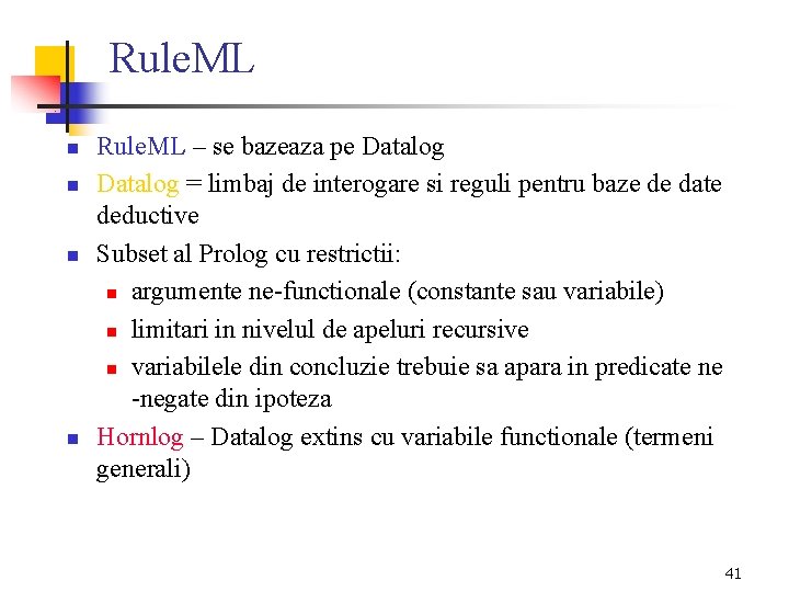 Rule. ML n n Rule. ML – se bazeaza pe Datalog = limbaj de