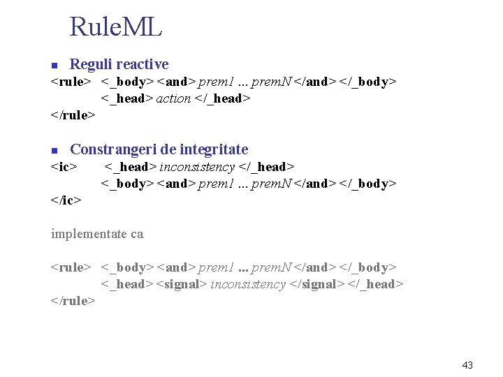 Rule. ML n Reguli reactive <rule> <_body> <and> prem 1. . . prem. N