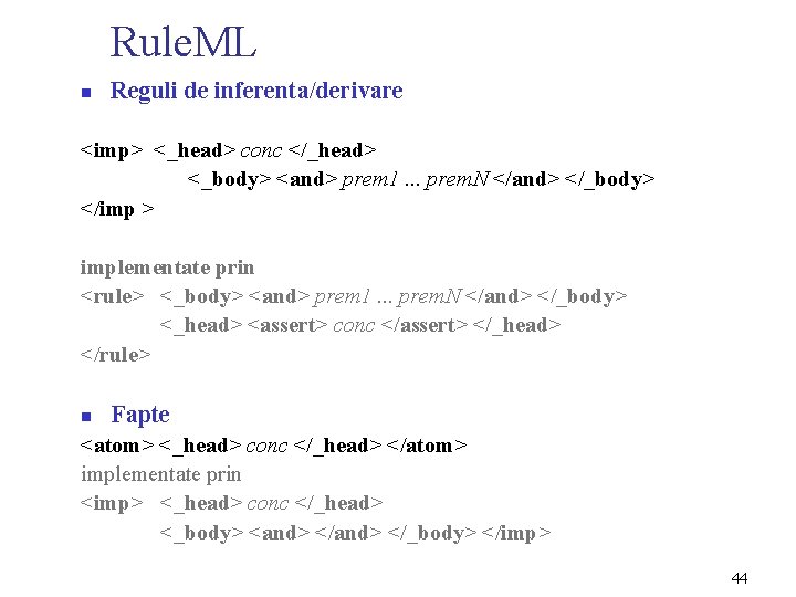 Rule. ML n Reguli de inferenta/derivare <imp> <_head> conc </_head> <_body> <and> prem 1.
