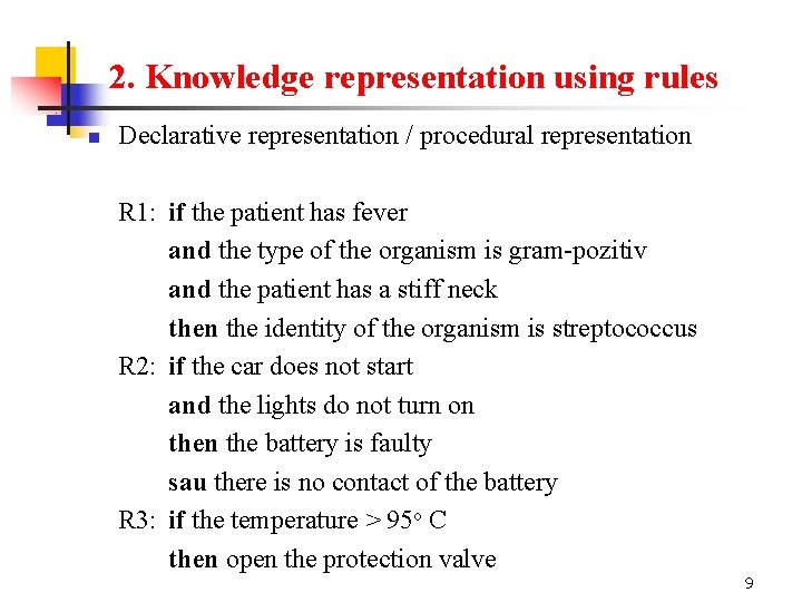 2. Knowledge representation using rules n Declarative representation / procedural representation R 1: if