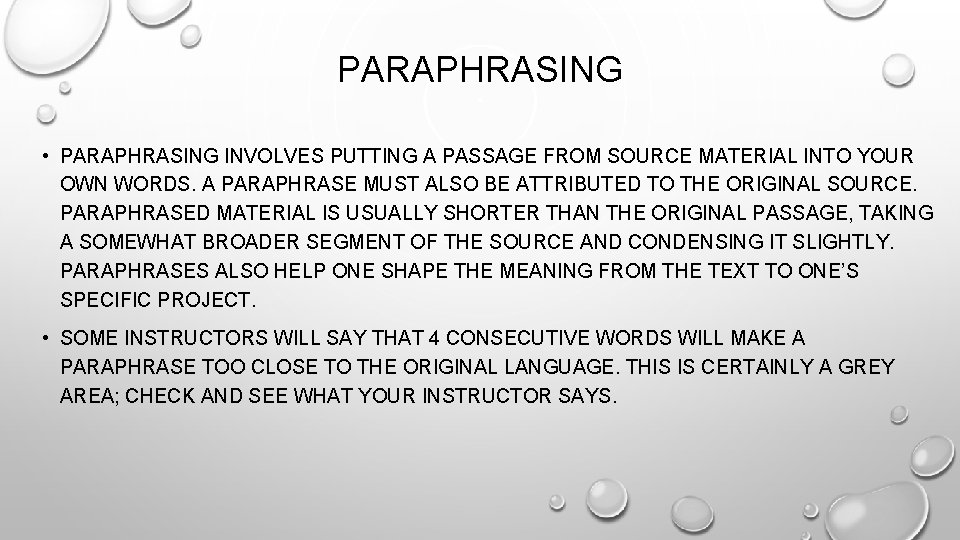 PARAPHRASING • PARAPHRASING INVOLVES PUTTING A PASSAGE FROM SOURCE MATERIAL INTO YOUR OWN WORDS.