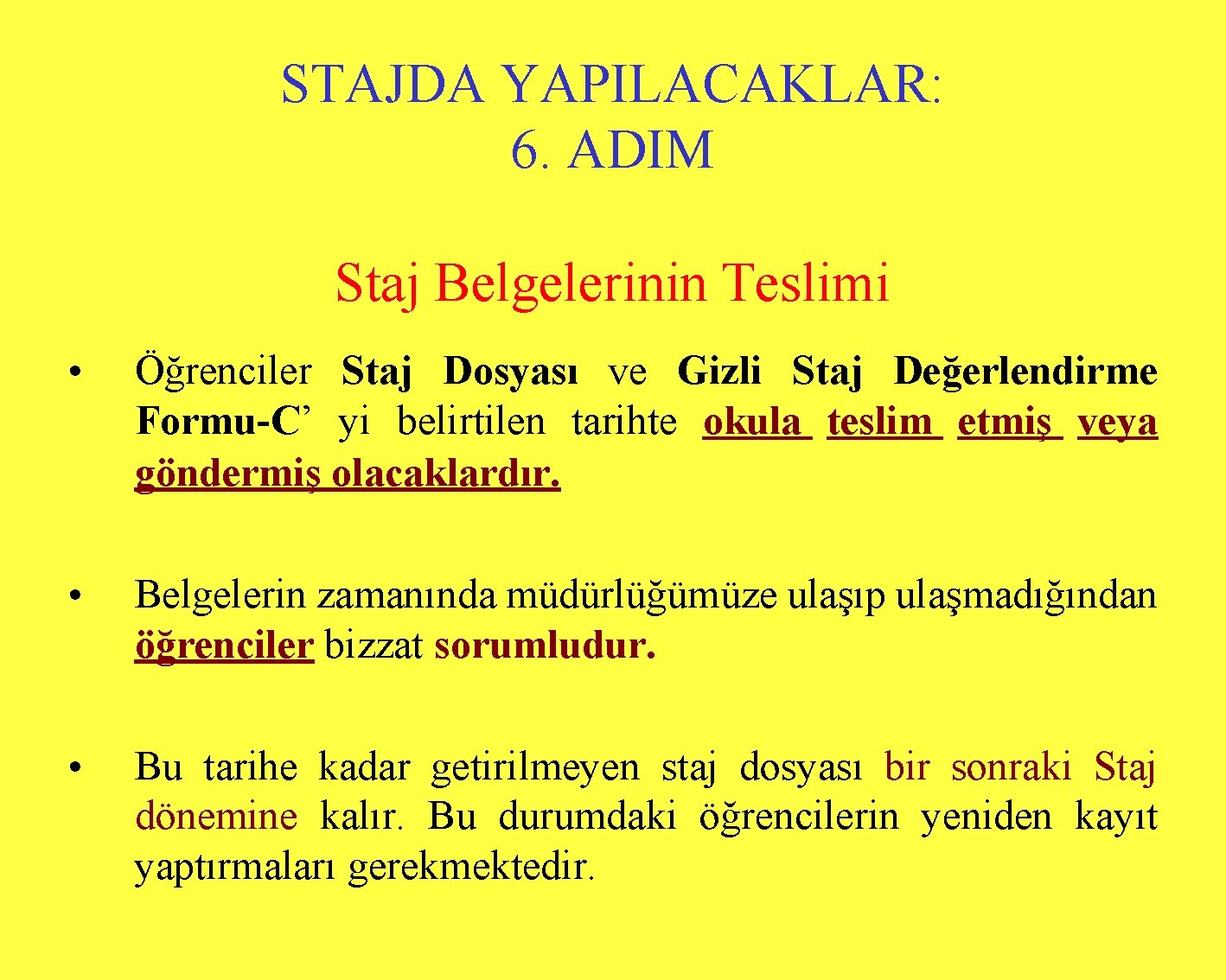 STAJDA YAPILACAKLAR: 6. ADIM Staj Belgelerinin Teslimi • Öğrenciler Staj Dosyası ve Gizli Staj