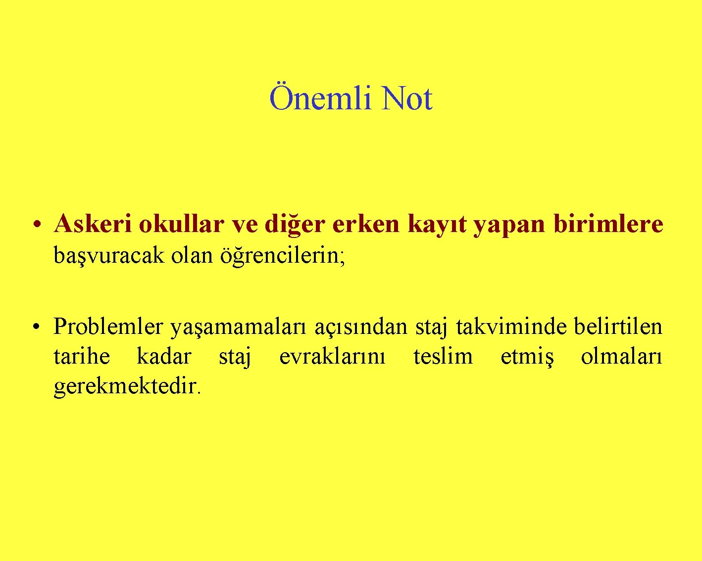 Önemli Not • Askeri okullar ve diğer erken kayıt yapan birimlere başvuracak olan öğrencilerin;