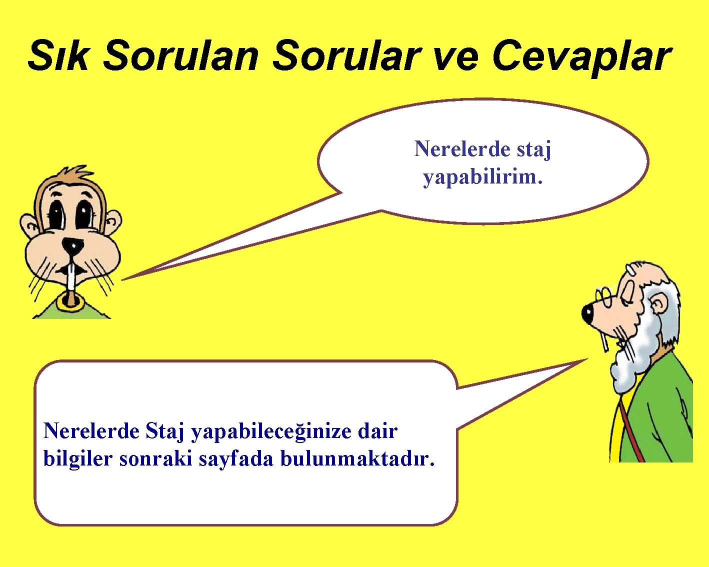 Sık Sorulan Sorular ve Cevaplar Nerelerde staj yapabilirim. Nerelerde Staj yapabileceğinize dair bilgiler sonraki