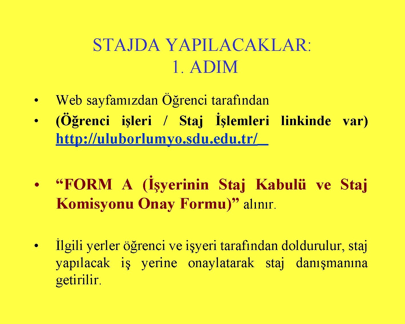 STAJDA YAPILACAKLAR: 1. ADIM • • Web sayfamızdan Öğrenci tarafından (Öğrenci işleri / Staj