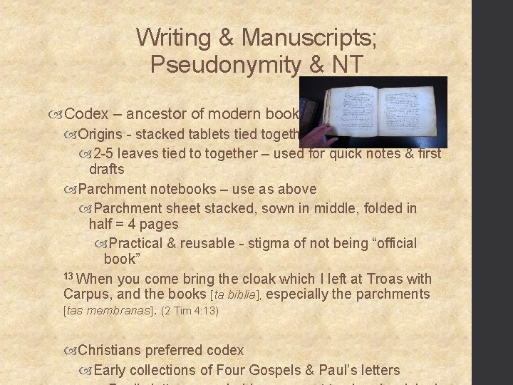 Writing & Manuscripts; Pseudonymity & NT Codex – ancestor of modern book Origins -