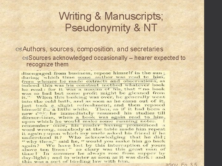 Writing & Manuscripts; Pseudonymity & NT Authors, sources, composition, and secretaries Sources acknowledged occasionally