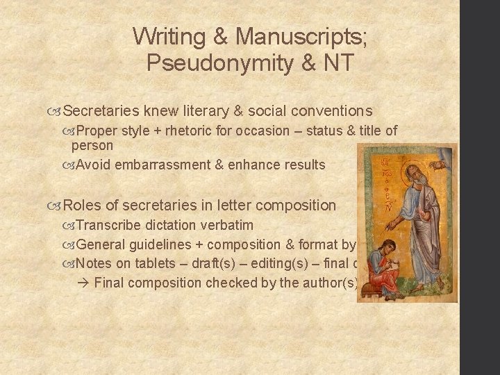 Writing & Manuscripts; Pseudonymity & NT Secretaries knew literary & social conventions Proper style