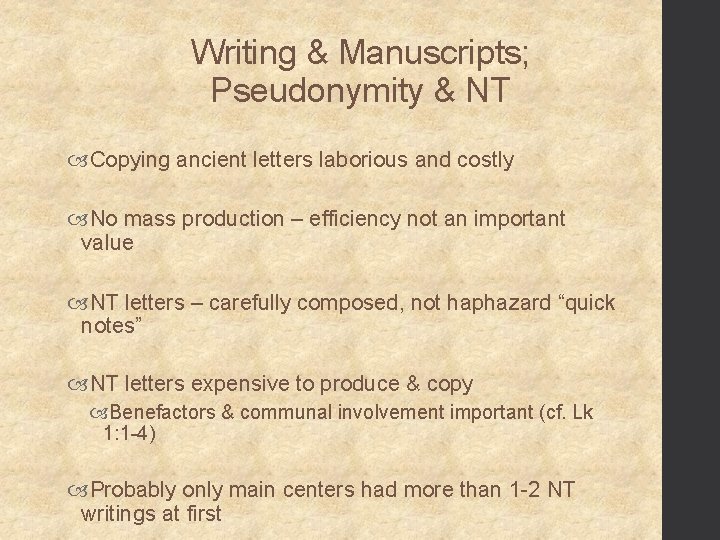 Writing & Manuscripts; Pseudonymity & NT Copying ancient letters laborious and costly No mass