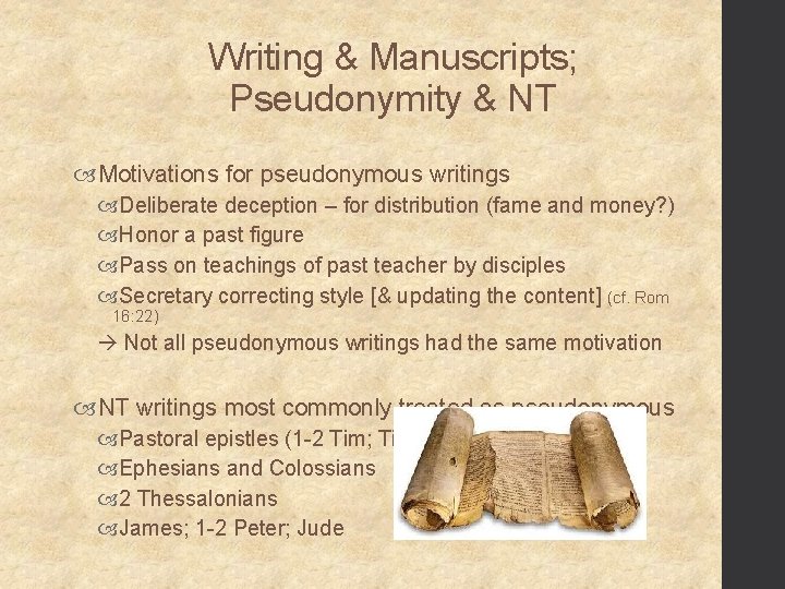 Writing & Manuscripts; Pseudonymity & NT Motivations for pseudonymous writings Deliberate deception – for