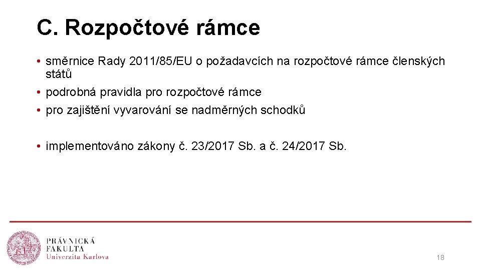 C. Rozpočtové rámce • směrnice Rady 2011/85/EU o požadavcích na rozpočtové rámce členských států