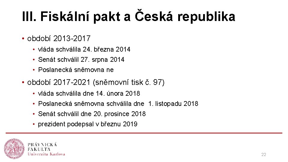 III. Fiskální pakt a Česká republika • období 2013 -2017 • vláda schválila 24.