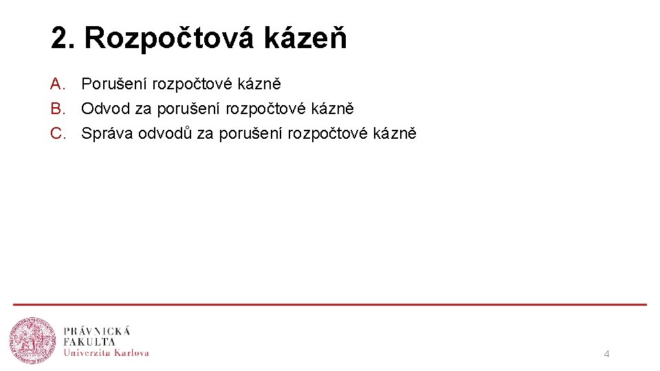 2. Rozpočtová kázeň A. Porušení rozpočtové kázně B. Odvod za porušení rozpočtové kázně C.