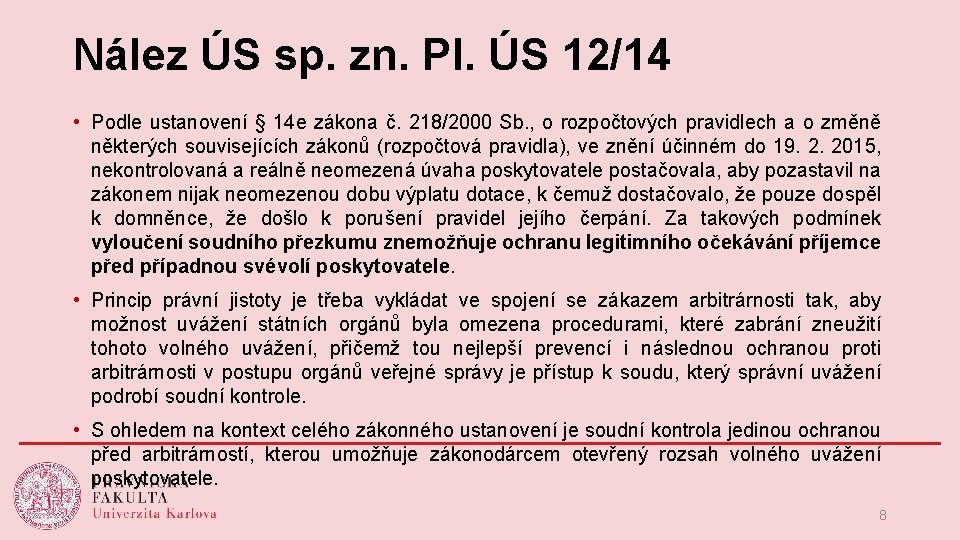 Nález ÚS sp. zn. Pl. ÚS 12/14 • Podle ustanovení § 14 e zákona