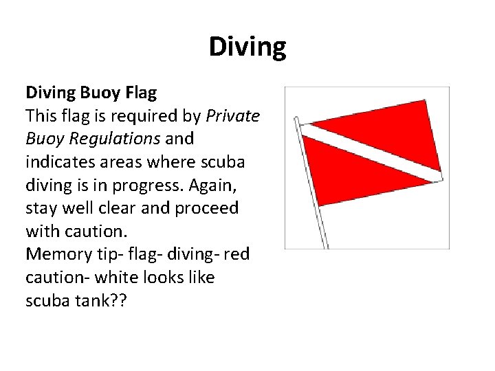Diving Buoy Flag This flag is required by Private Buoy Regulations and indicates areas
