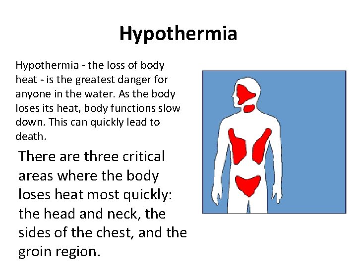Hypothermia - the loss of body heat - is the greatest danger for anyone