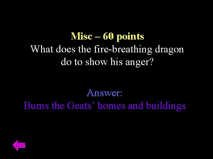 Misc – 60 points What does the fire-breathing dragon do to show his anger?