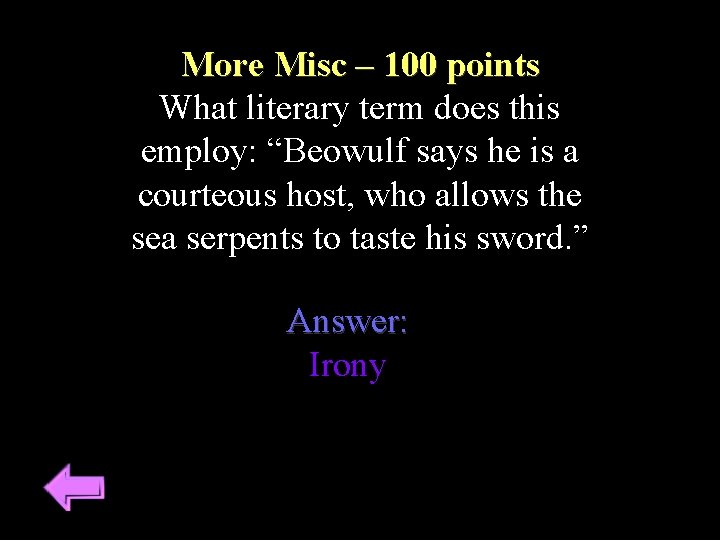 More Misc – 100 points What literary term does this employ: “Beowulf says he