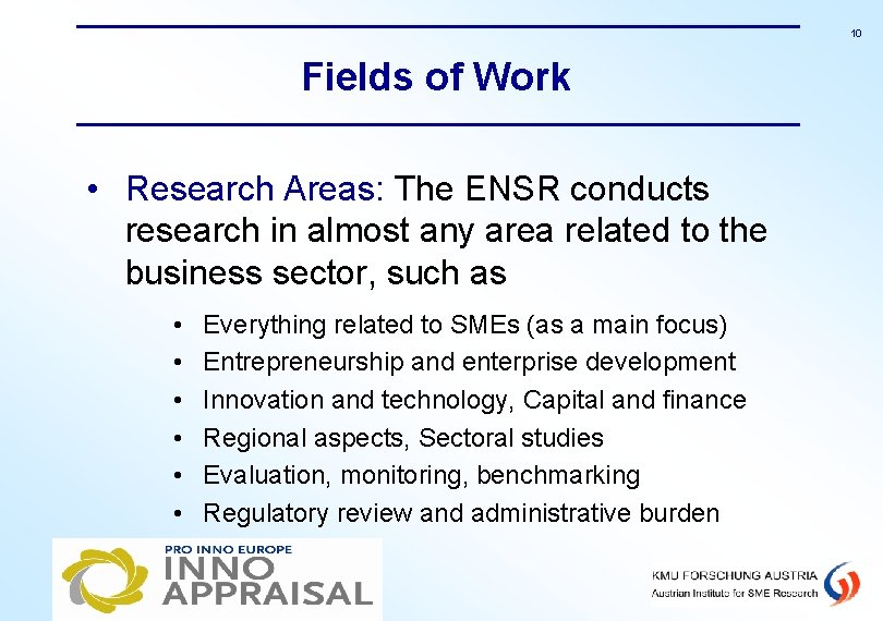 10 Fields of Work • Research Areas: The ENSR conducts research in almost any