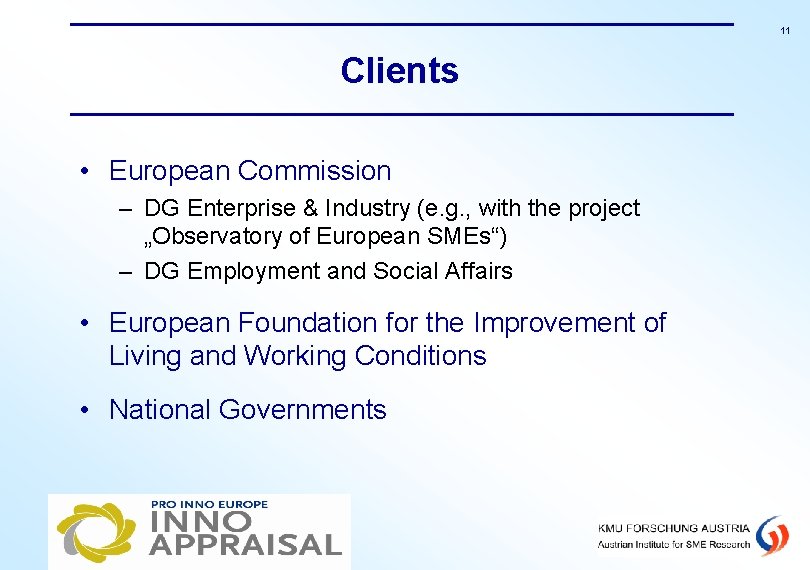 11 Clients • European Commission – DG Enterprise & Industry (e. g. , with