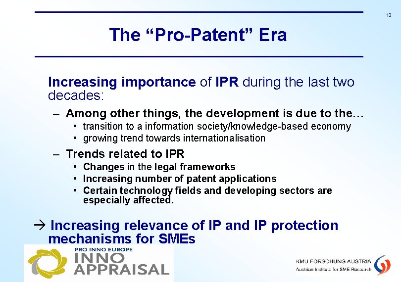 13 The “Pro-Patent” Era Increasing importance of IPR during the last two decades: –