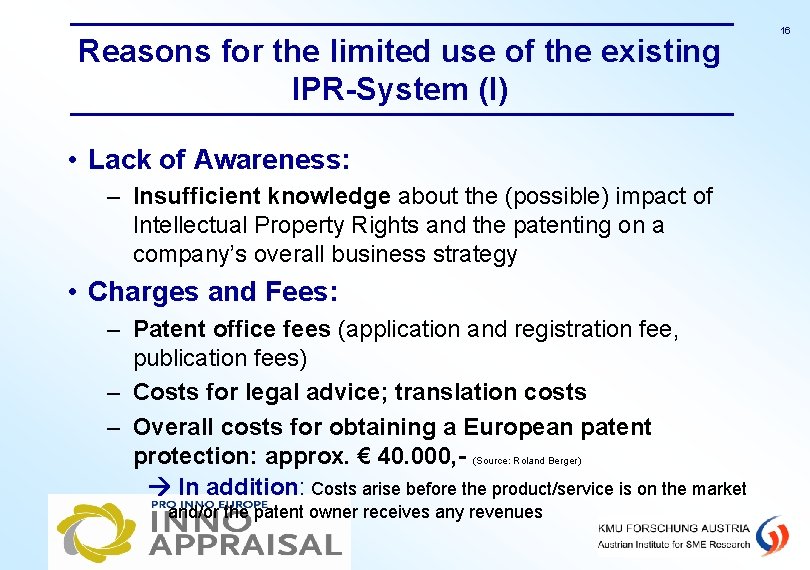 Reasons for the limited use of the existing IPR-System (I) • Lack of Awareness: