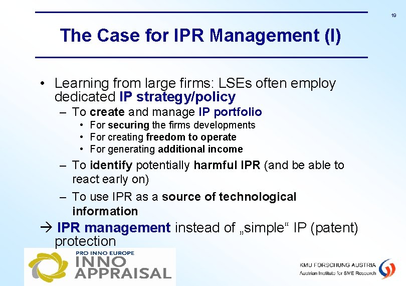 19 The Case for IPR Management (I) • Learning from large firms: LSEs often